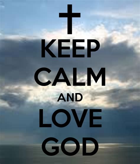 The Words Keep Calm And Love God Are Shown In Black On A Cloudy Sky