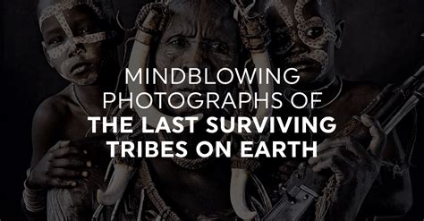 Photographer Spent The Past Three Years Exploring The Most Remote Cultures To Capture