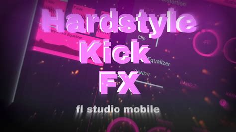 Hardstyle Kick Fx Tutorial Fl Studio Mobile YouTube