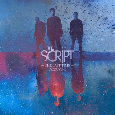 The Last Time Acoustic Single By The Script Spotify