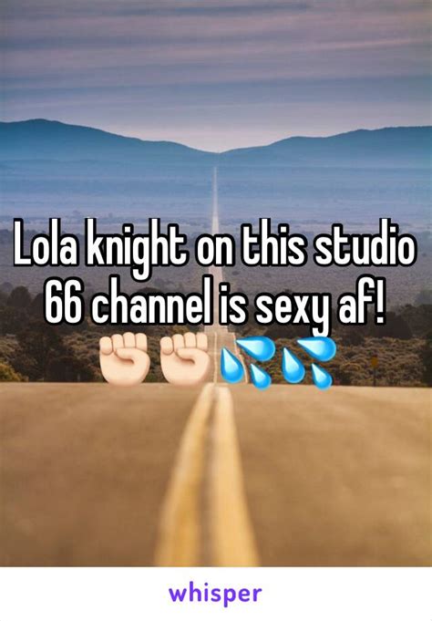 Lola Knight On This Studio 66 Channel Is Sexy Af 🏻 🏻💦💦