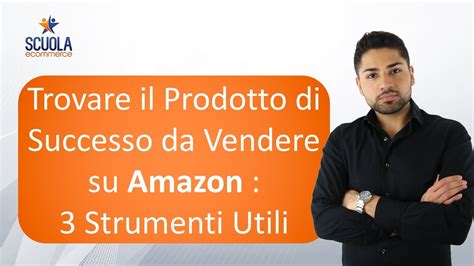 Come Trovare Il Prodotto Di Successo Da Vendere Su Amazon 3 Strumenti