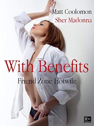 With Benefits Friend Zone Hotwife First Cuckolding Book 1 Ebook Coolomon Matt Madonna