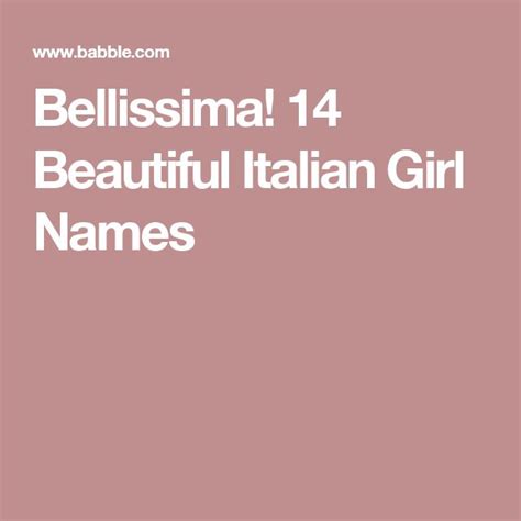 Bellissima 14 Beautiful Italian Girl Names Italian Girl Names Italian Girls Girl Names