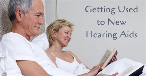 Getting Used To New Hearing Aids My Hearing Centers