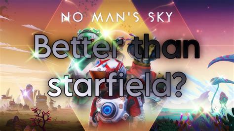 No Mans Sky Better Than Starfield Youtube