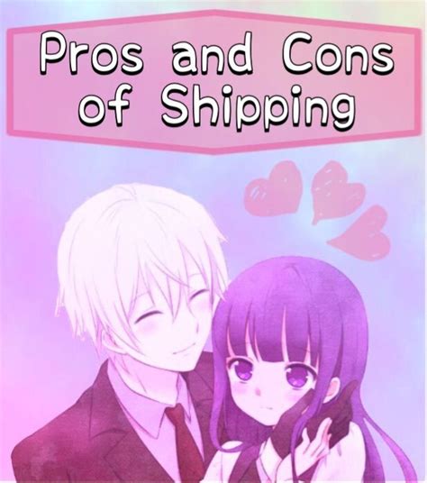 Pros And Cons Of Shipping Anime Amino