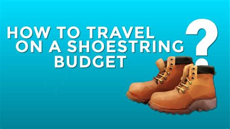 How To Travel On A Shoestring Budget Youtube