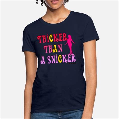 Thicker Than A Snickerpng Womens T Shirt Spreadshirt
