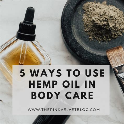 5 Ways To Use Hemp Oil In Body Care The Pink Velvet Blog