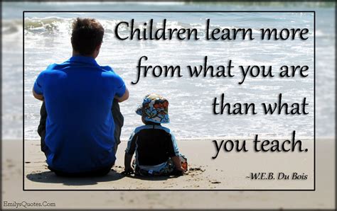 Children Learn More From What You Are Than What You Teach Popular