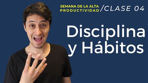 Clase 4 Aumenta La Disciplina E Instala Hábitos