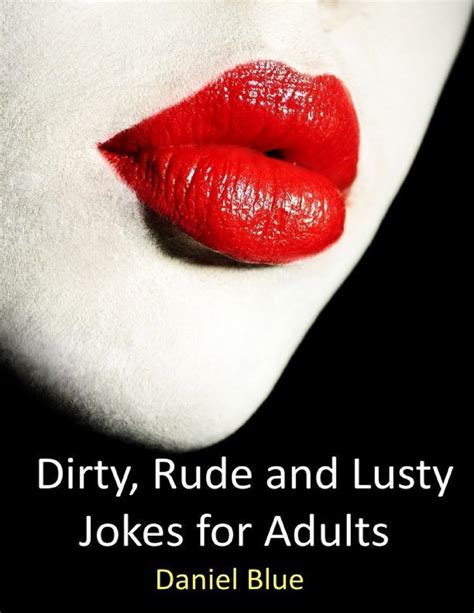 Dirty Rude And Lusty Jokes For Adults By Daniel Blue Book Read Online