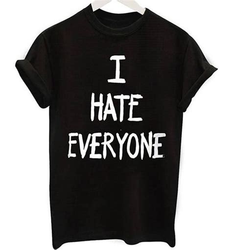 I Hate Shirt I Hate Everyone Shirt Tumblr Shirts Tumblr Quotes