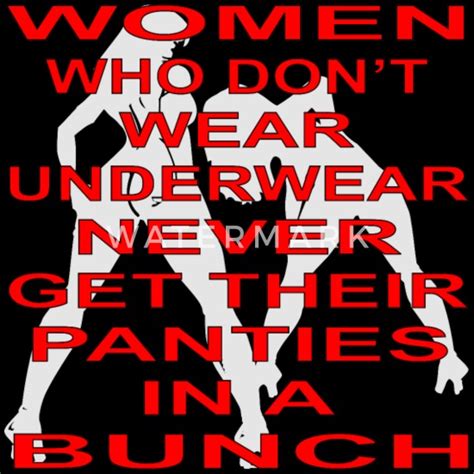 Women Who Don’t Wear Underwear Men S T Shirt Spreadshirt