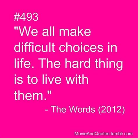 Do you know, i used to feel special, like i would wake up in a fairytale and be a great hero. "We all make difficult choices in life. The hard thing is to live with them." - The Words (2012 ...