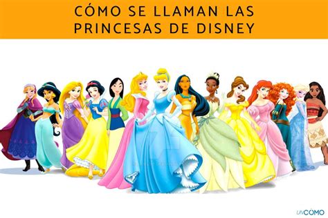 ¿cómo Se Llaman Las Princesas De Disney Consulta La Lista Con Todos