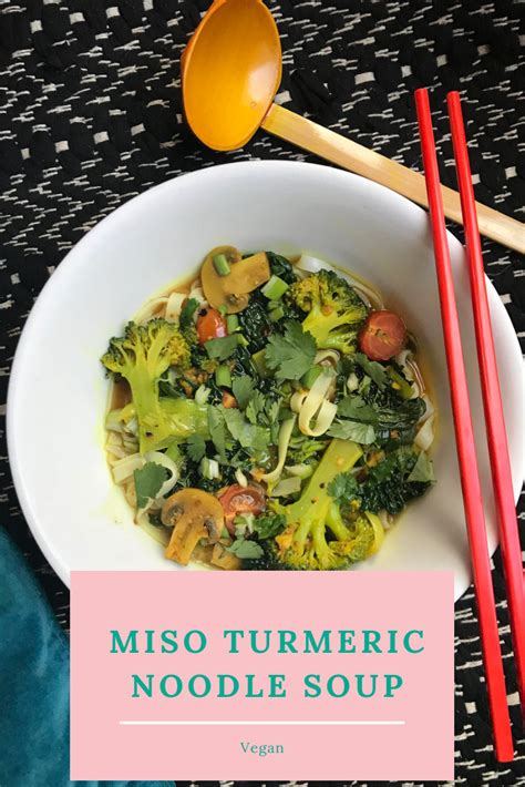Miso Turmeric Noodle Soup Healthy Recipes Eating Vegetables