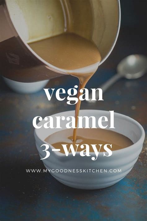 Vegan Caramel Sauce Recipe Ways My Goodness Kitchen Vegan