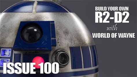 Build Your Own R2 D2 Issue 100 The Completed Droid Youtube