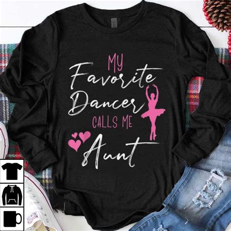 funny my favorite dancers call me aunt shirt hoodie sweater longsleeve t shirt aunt shirts
