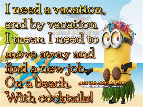 I Need A Vacation Funny Minion Quote Pictures Photos And