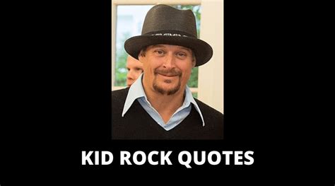 65 Kid Rock Quotes On Success In Life Overallmotivation