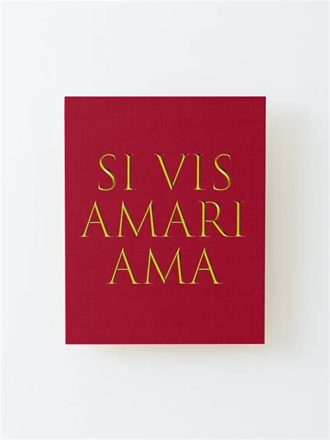 Latin Quote Si Vis Amari Ama Mounted Print For Sale By