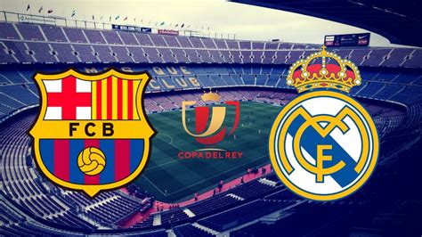Главное противостояние матча «реал» (мадрид) — «барселона». Copa del Rey | Barcelona vs Real Madrid: how and where to ...