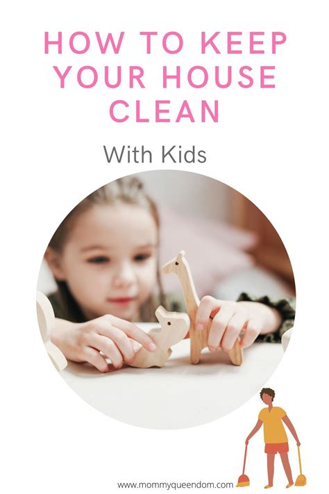 How To Keep Your House Clean With Kids Mommy Queendom Clean House