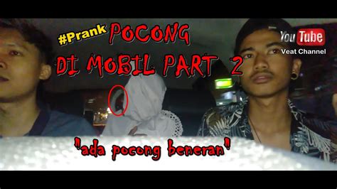 Prank Pocong Di Mobil Part2 Prank Indonesia Youtube