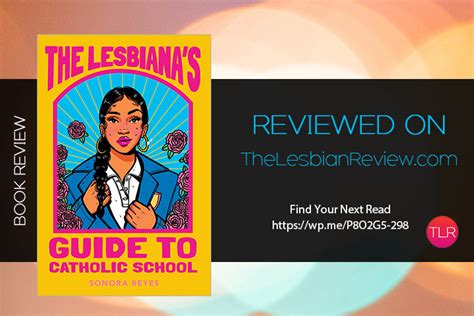 the lesbiana s guide to catholic school by sonora reyes book review · the lesbian review