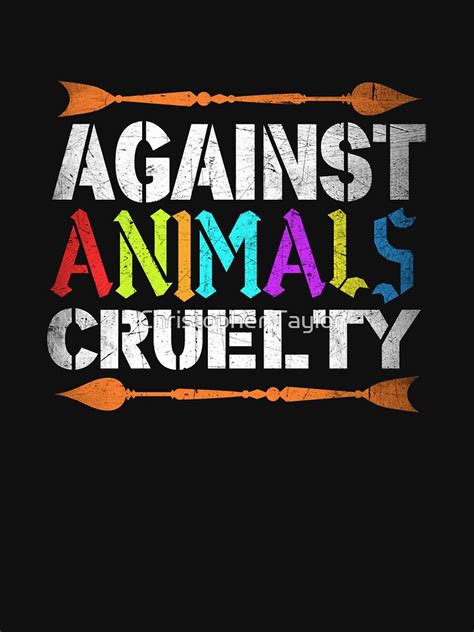Against Animals Cruelty Essential T Shirt For Sale By Christopher