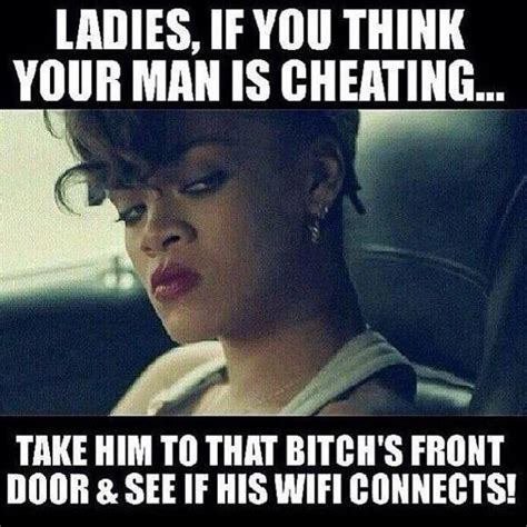 Ladies Think Your Mans Cheating Instant Humour Funny Quotes Cheating Quotes I Love To Laugh