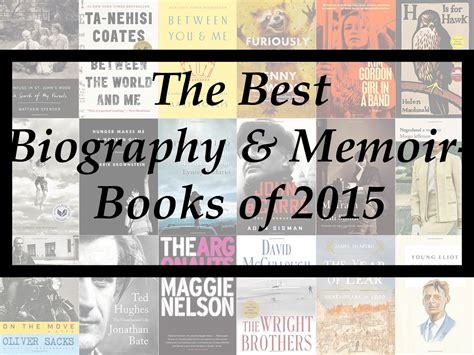 The Best Biography And Memoir Books Of 2015 A Year End List Aggregation