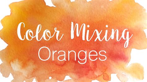 Color Mixing Series Oranges How To Mix Various Shades Of Orange In