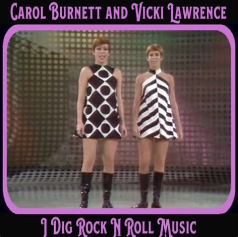 Carol Burnett Vicki Lawrence I Dig Rock N Roll Music Carol