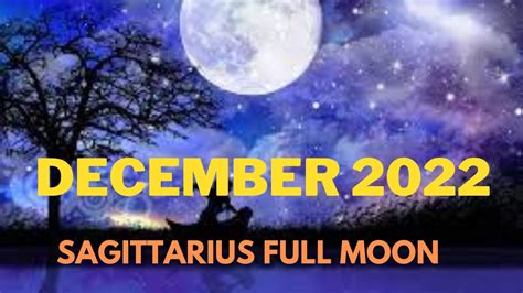 Sagittarius Full Moon December 2022 Youtube