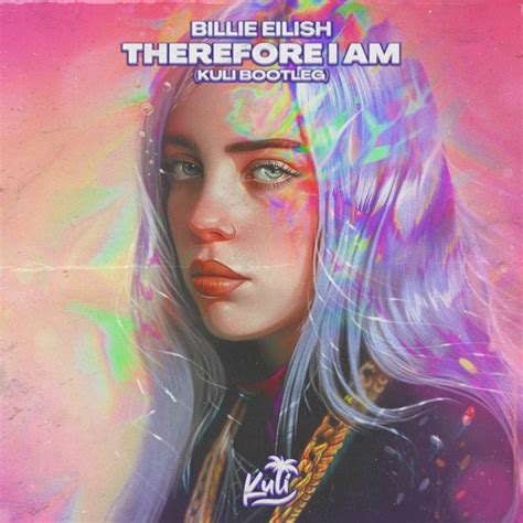 Stream Billie Eilish Therefore I Am Kuli Bootleg By Futurized