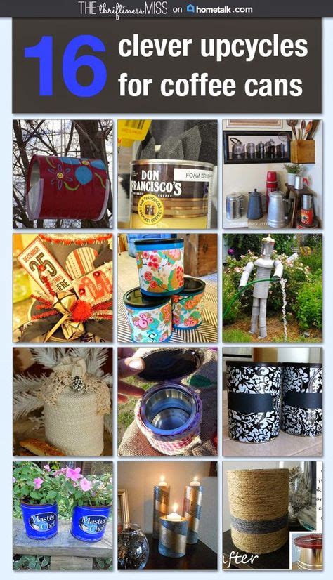 16 Clever Upcycles For Coffee Cans Coffee Can Crafts Tin Can Crafts