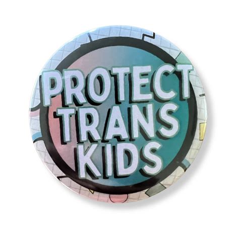 Protect Trans Kids Pinback Button — Imperfect Inspiration