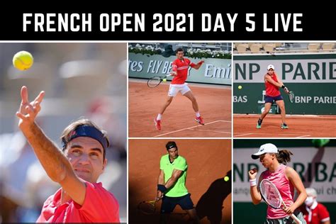 Full schedule, match time, streaming in india. French Open 2021 Day 5 Live Updates: Rafael Nadal, Roger ...