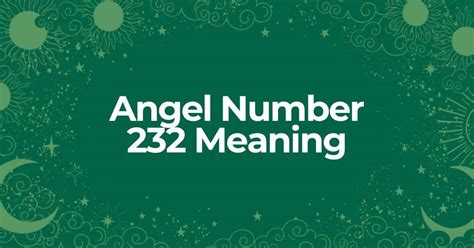 Angel Number 232 Meaning 3 Reasons You See This Number