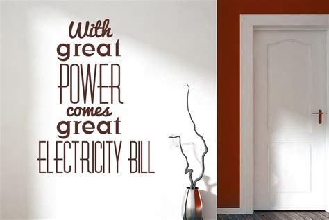 With Great Power Great Electricity Bill Quotes Removable Wall Stickers