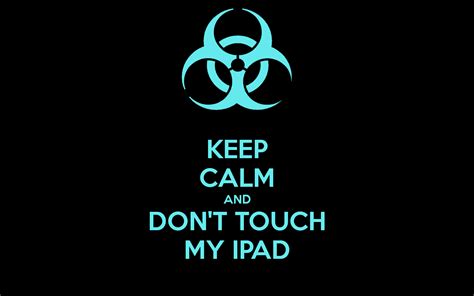 Gratis 71 Gratis Wallpaper For Ipad That Says Dont Touch My