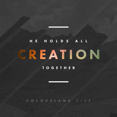 Colossians 117 He Existed Before Anything Else And He Holds All