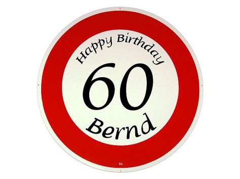Es wird auch wirklich gut zu allen 60 geburtstagsdekorationen passen und. Verkehrsschild Happy Birthday Geschenk zum 60. Geburtstag ...