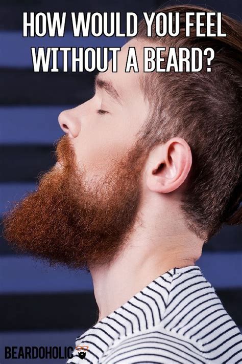 How Would You Feel Without A Beard From Beardoholic Beard Quotes