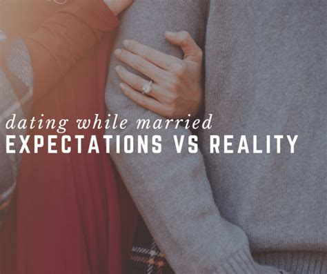 Dating While Married Expectations Vs Reality