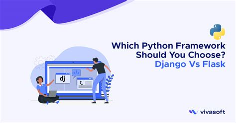 Django Vs Flask Which Python Frameworks To Choose